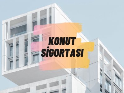 KONUT SİGORTASI