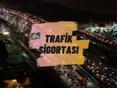 TRAFİK SİGORTASI